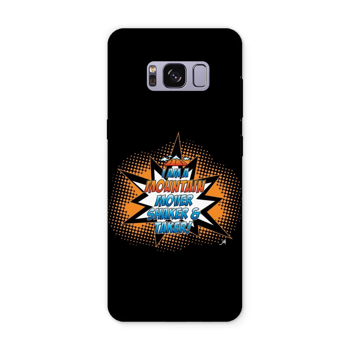 I am a Mountain Mover, Shaker and Taker Amanya Design Tough Phone Case