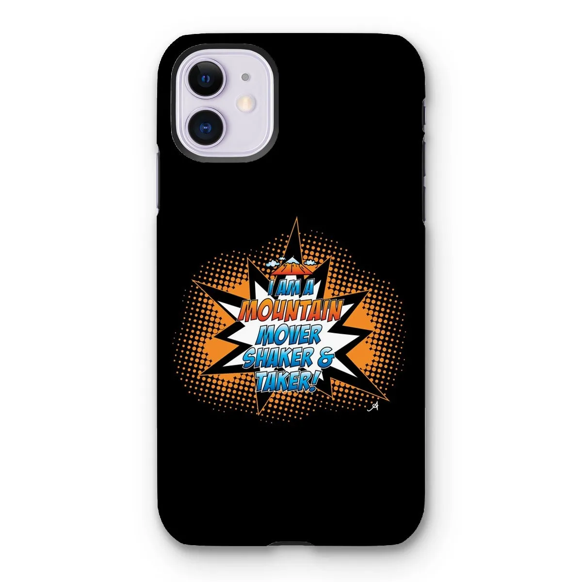 I am a Mountain Mover, Shaker and Taker Amanya Design Tough Phone Case