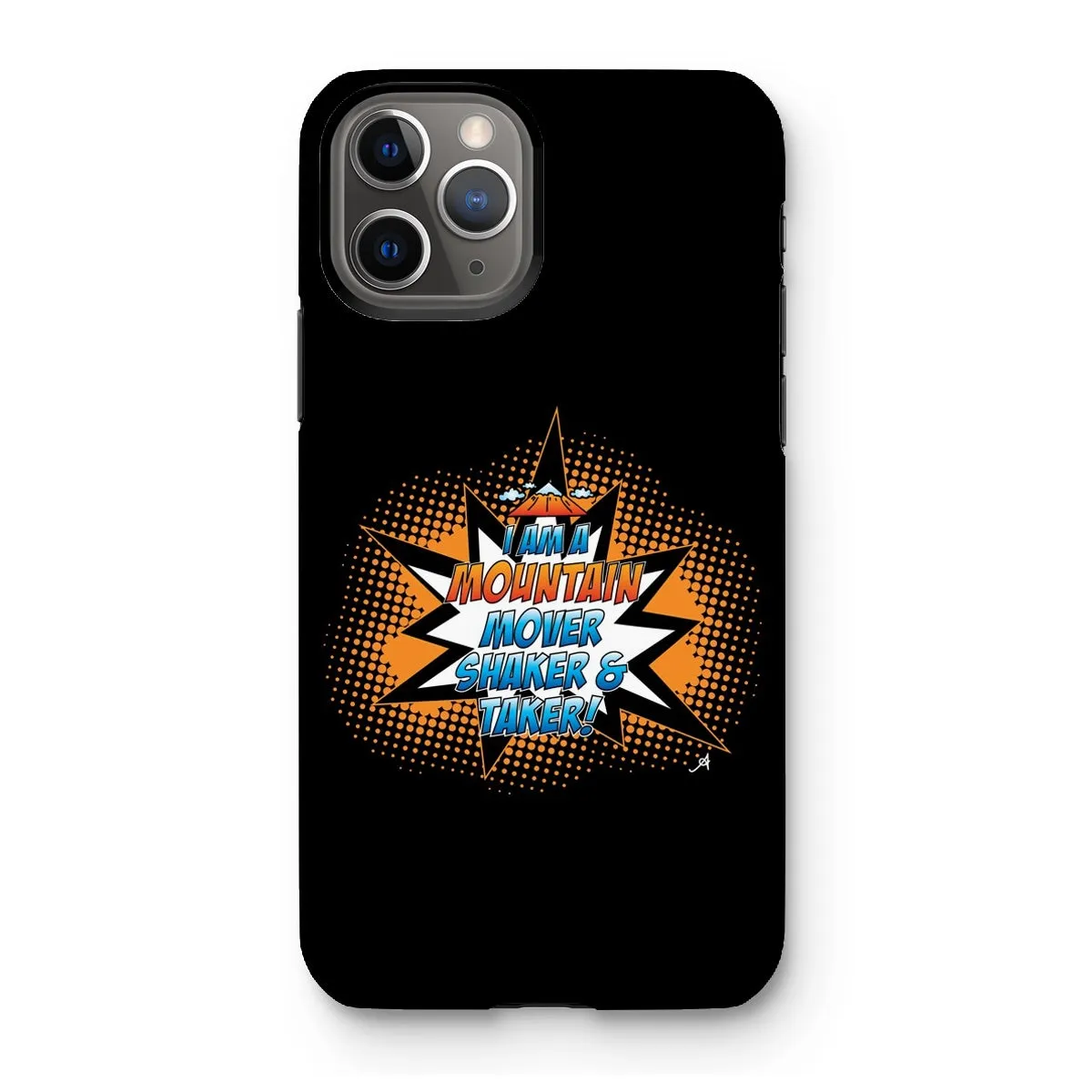 I am a Mountain Mover, Shaker and Taker Amanya Design Tough Phone Case