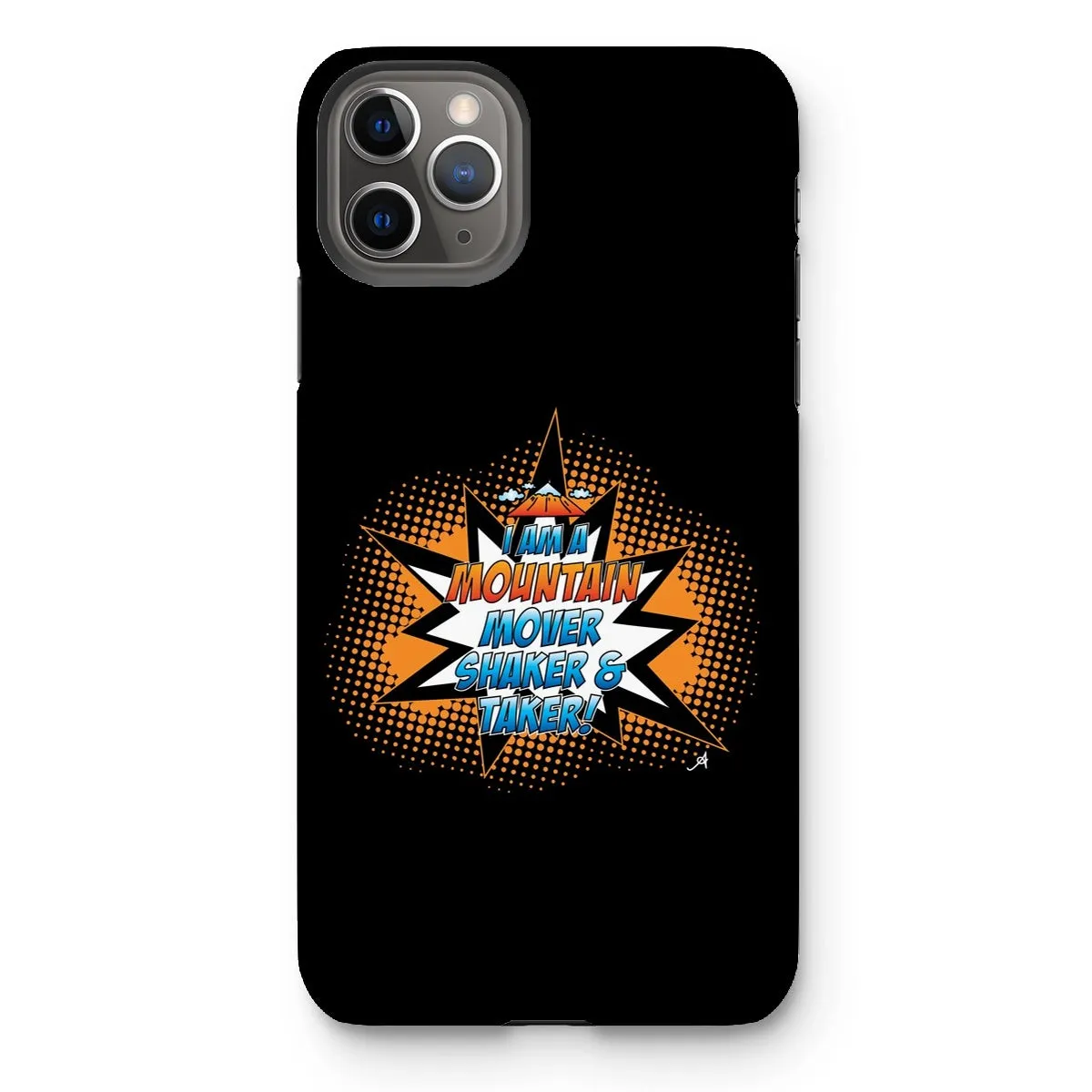 I am a Mountain Mover, Shaker and Taker Amanya Design Tough Phone Case