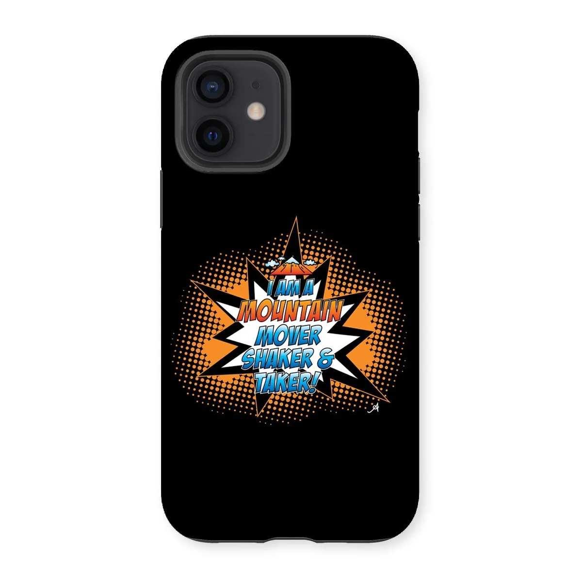 I am a Mountain Mover, Shaker and Taker Amanya Design Tough Phone Case