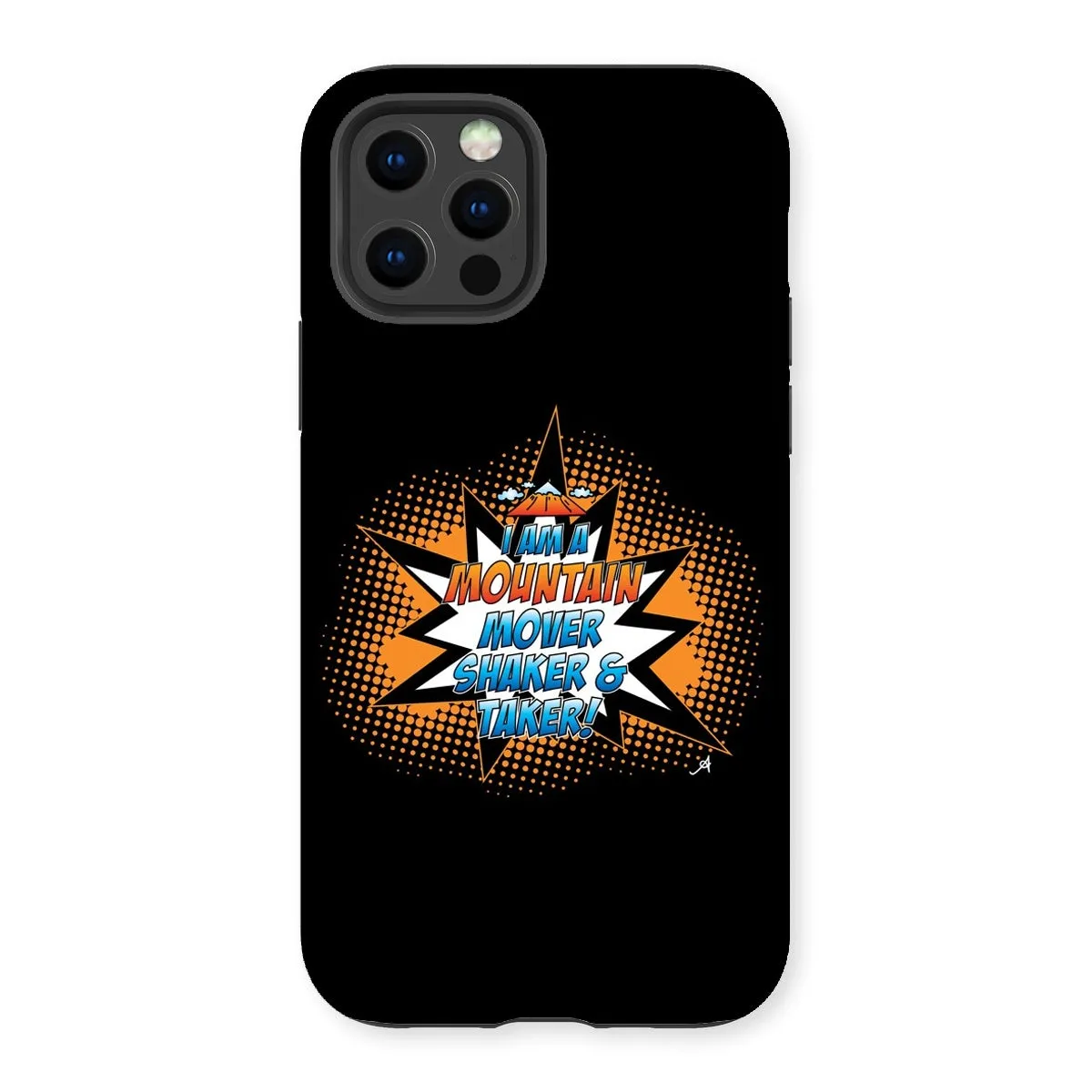 I am a Mountain Mover, Shaker and Taker Amanya Design Tough Phone Case