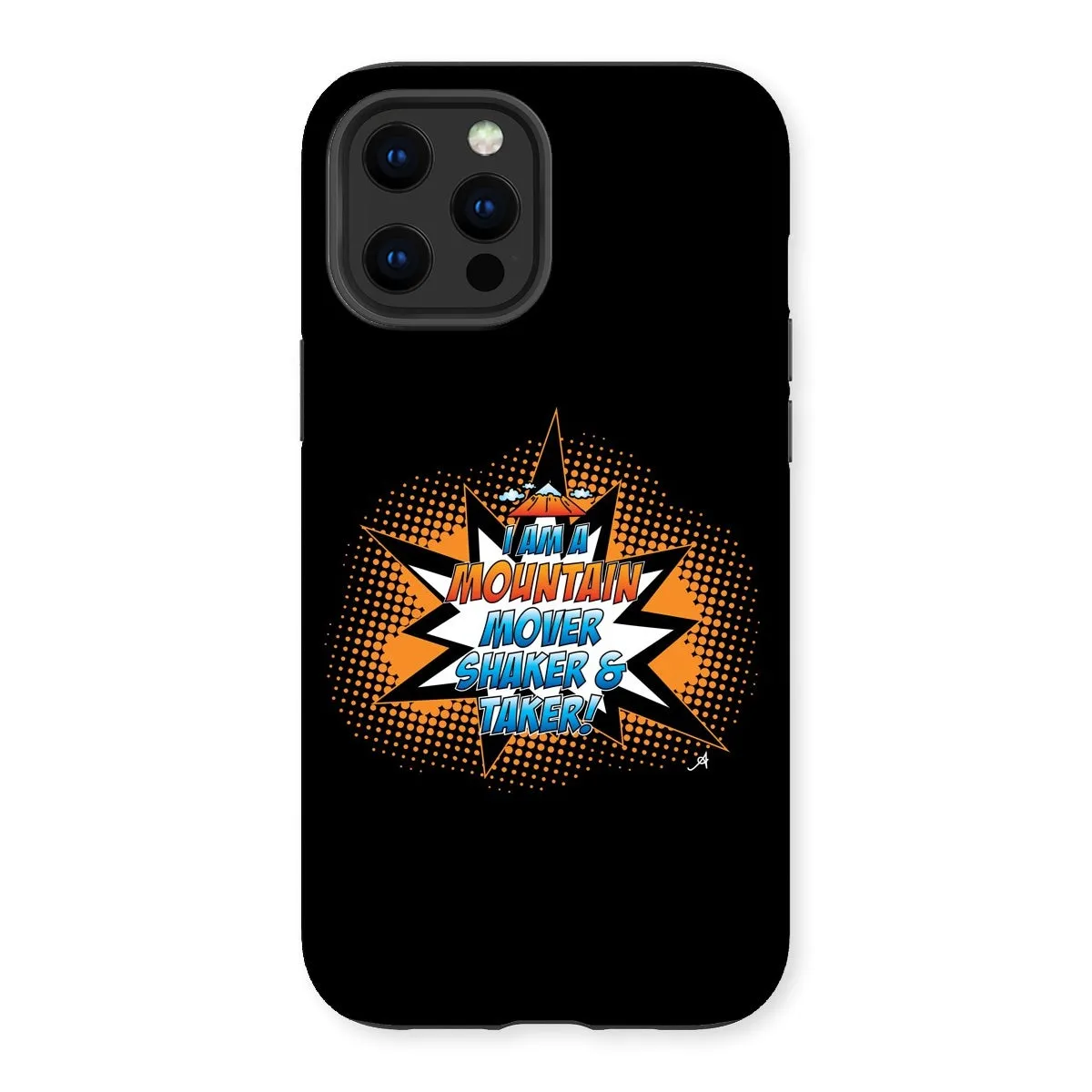 I am a Mountain Mover, Shaker and Taker Amanya Design Tough Phone Case