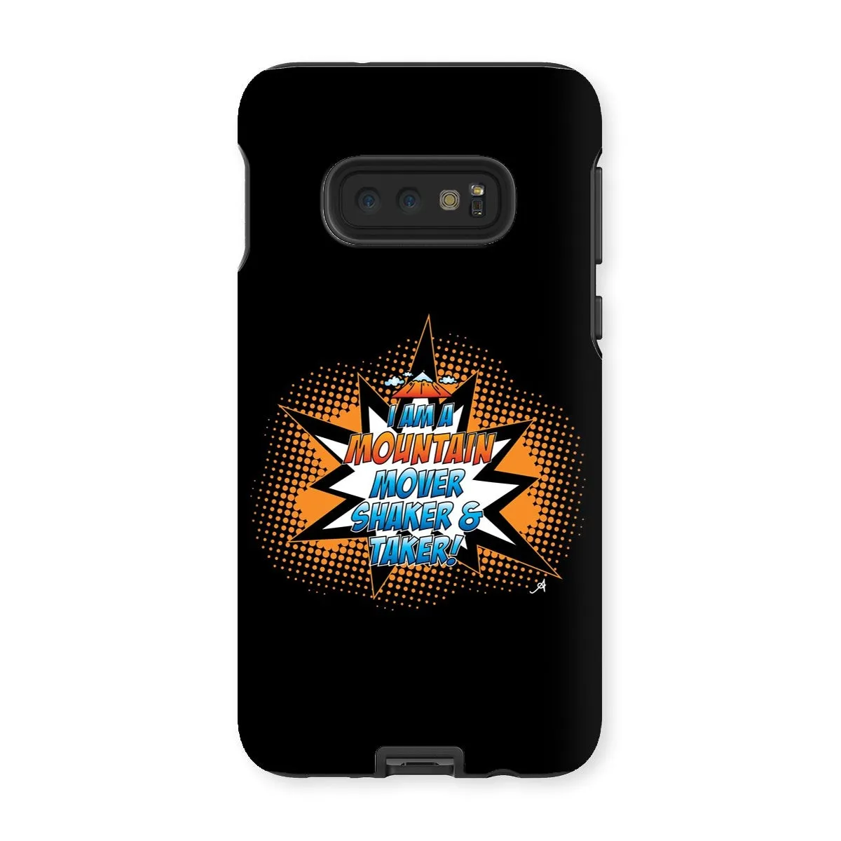 I am a Mountain Mover, Shaker and Taker Amanya Design Tough Phone Case