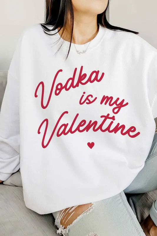 VODKA IS MY VALENTINE OVERSIZED SWEATSHIRT