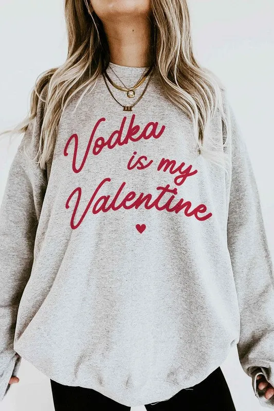 VODKA IS MY VALENTINE OVERSIZED SWEATSHIRT